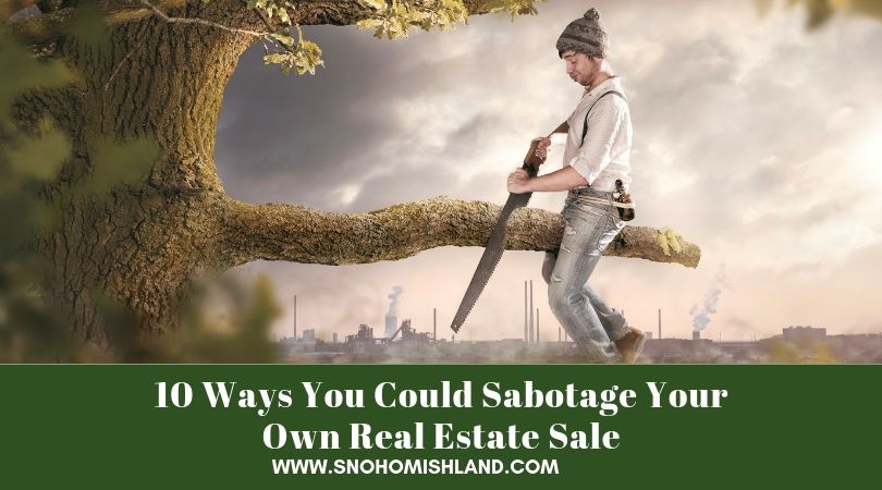 10 Ways You Could Sabotage Your Own Real Estate Sale