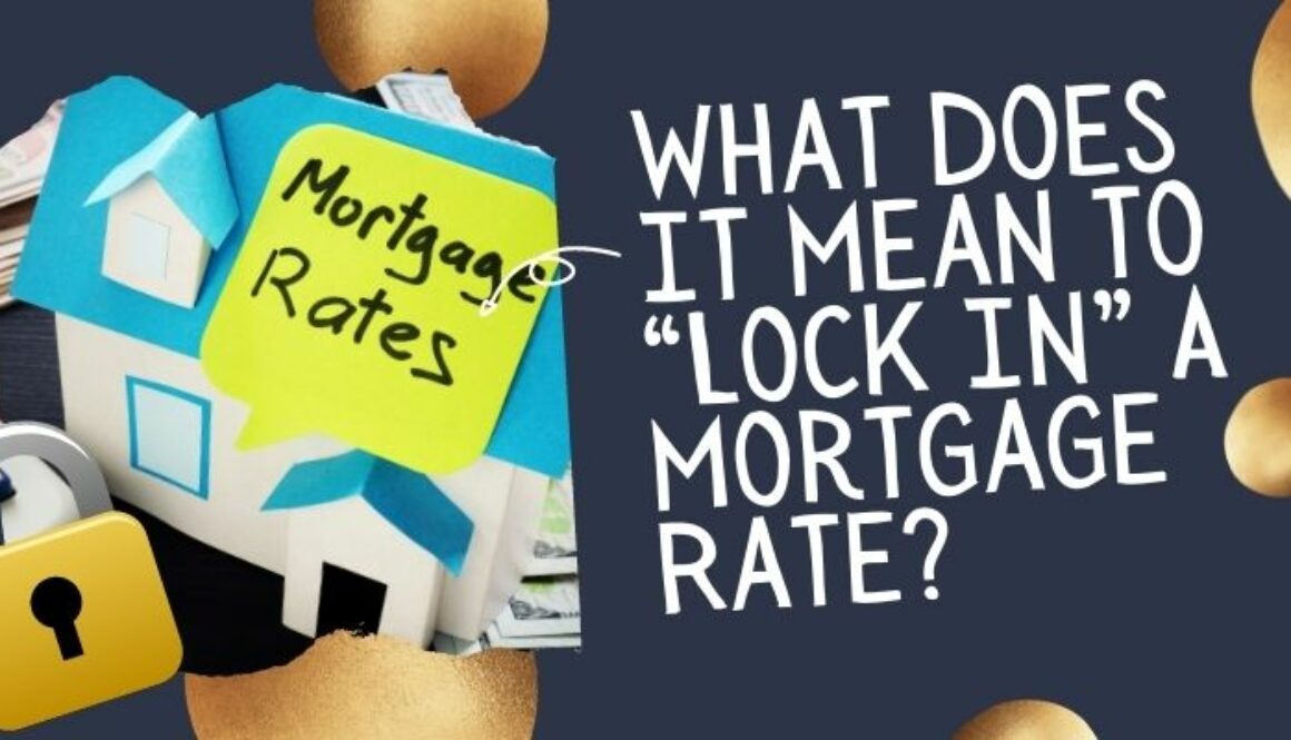 What Does It Mean to “Lock In” A Mortgage Rate?