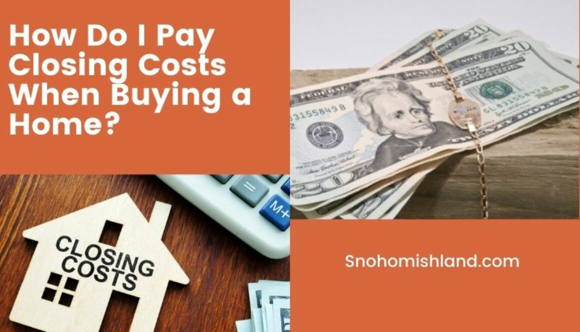 How Do I Pay Closing Costs When Buying a Home?