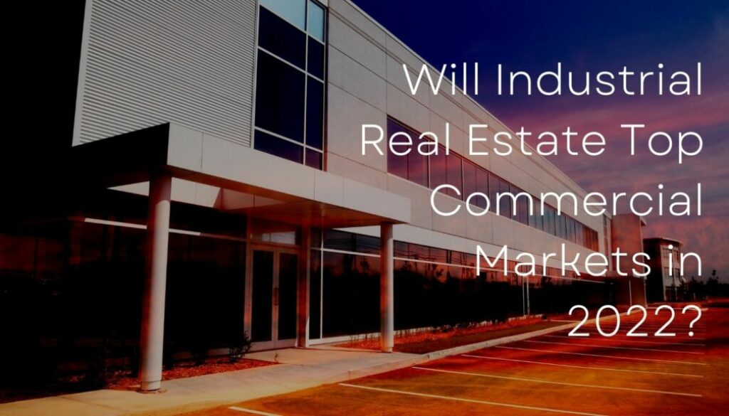 Will Industrial Real Estate Top Commercial Markets in 2022