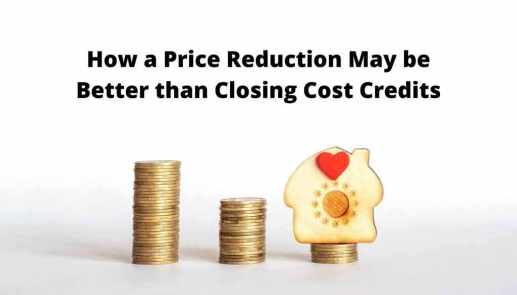 How a Price Reduction May be Better than Closing Cost Credits