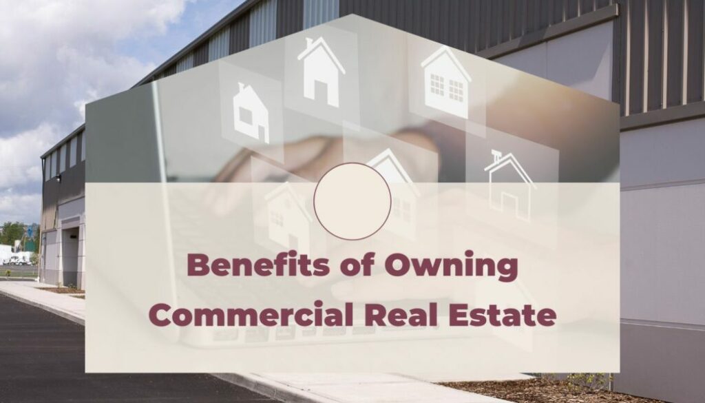Benefits of Owning Commercial Real Estate