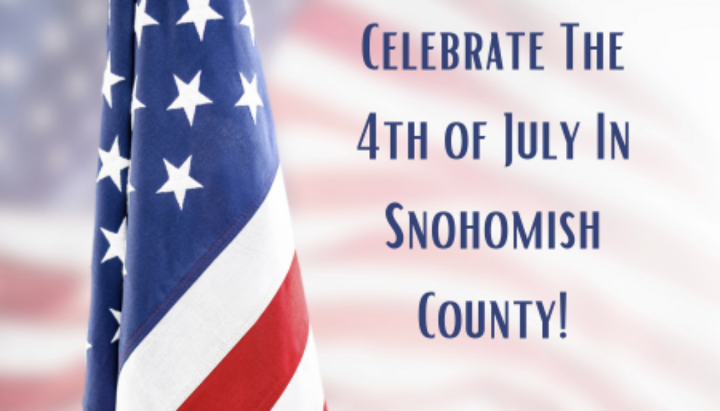 Celebrate The 4th In Snohomish County!