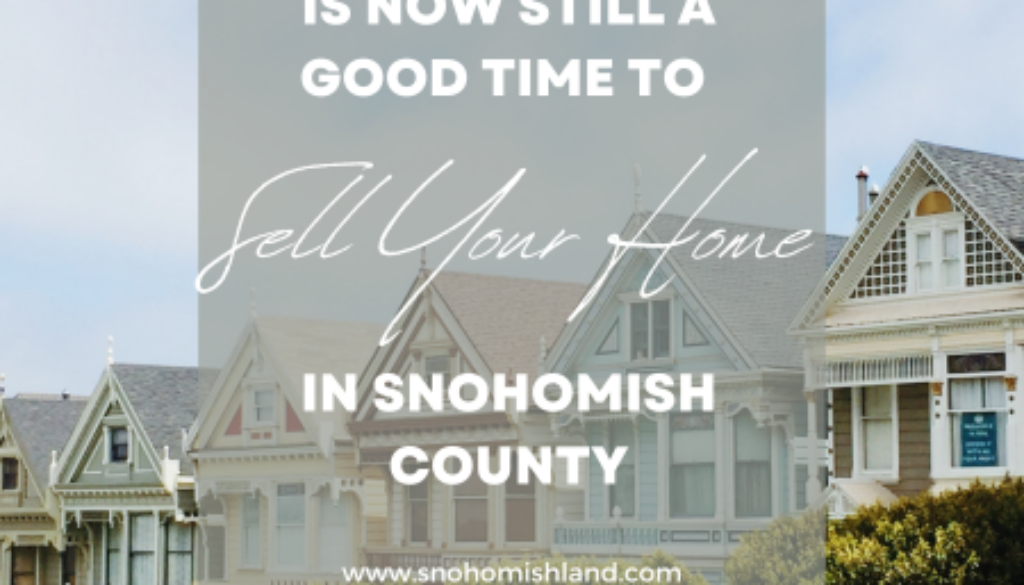 Is Now Still a Good Time to Sell a Home in Snohomish County?