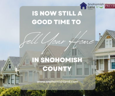 Is Now Still a Good Time to Sell a Home in Snohomish County?